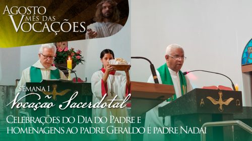 Celebrações do Dia do Padre e homenagens ao padre Geraldo e padre Nadai