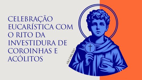 Celebração Eucarística com o Rito da investidura de Coroinhas e Acólitos