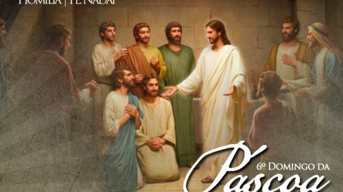 Homilia – Pe. Nadai | 6º Domingo da Páscoa