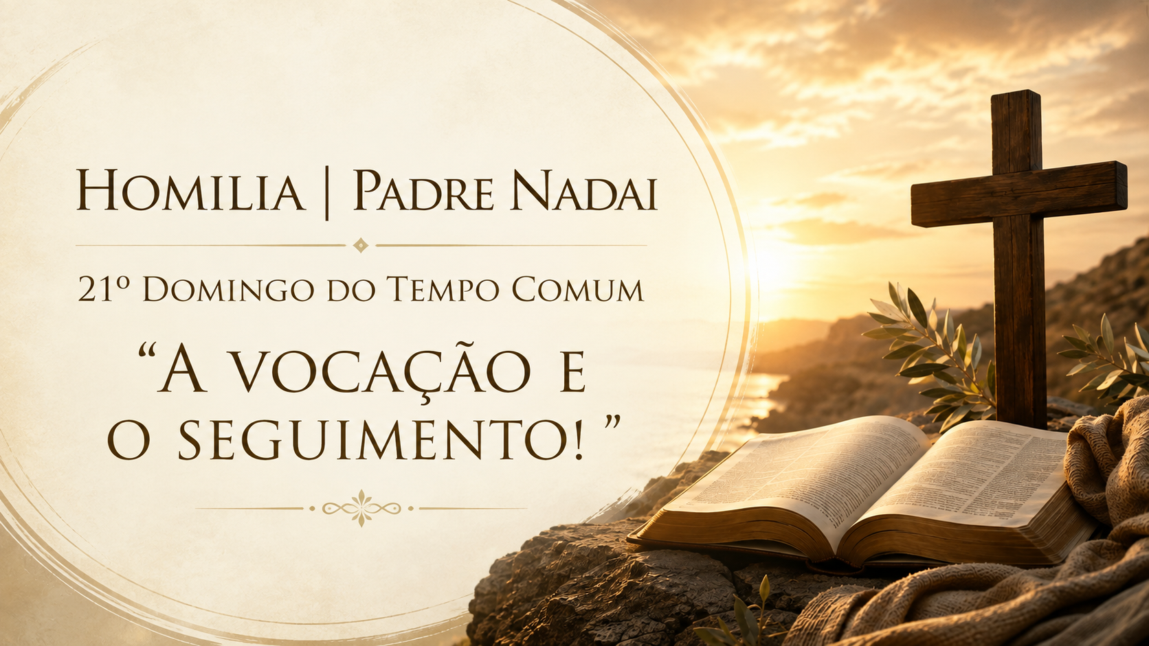 Homilia – Pe. Nadai | 21º Domingo Comum: A vocação e o seguimento!